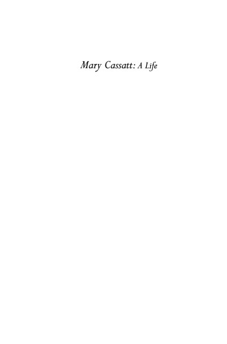 Mary Cassatt: A Life