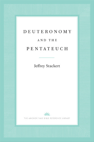 Deuteronomy and the Pentateuch (The Anchor Yale Bible Reference Library)