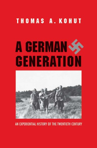 A German generation: an experiential history of the twentieth century