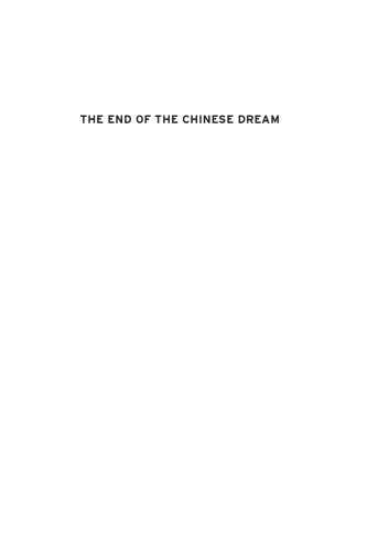 The End of the Chinese Dream: Why Chinese People Fear the Future