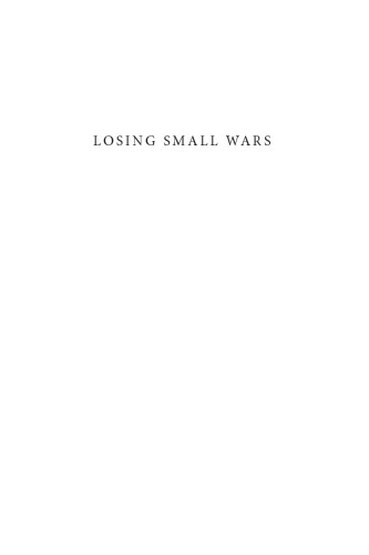 Losing Small Wars: British Military Failure in Iraq and Afghanistan