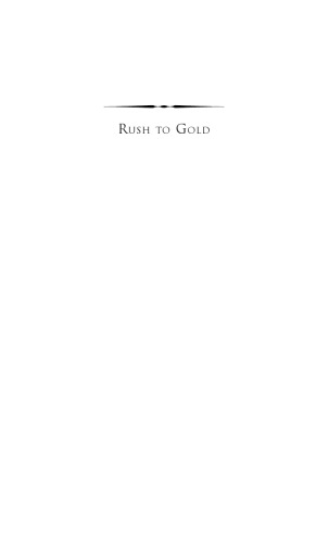 Rush to Gold: The French and the California Gold Rush, 1848†“1854