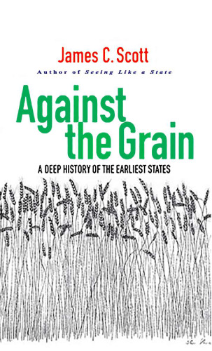 Against the Grain: A Deep History of the Earliest States