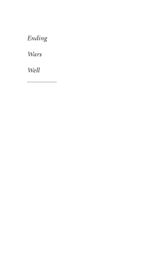 Ending Wars Well: Order, Justice, and Conciliation in Contemporary Post-Conflict