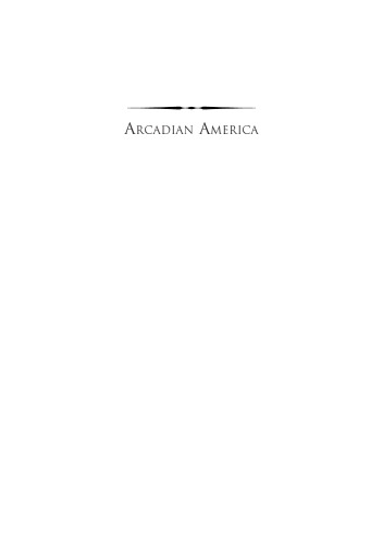 Arcadian America: The Death and Life of an Environmental Tradition