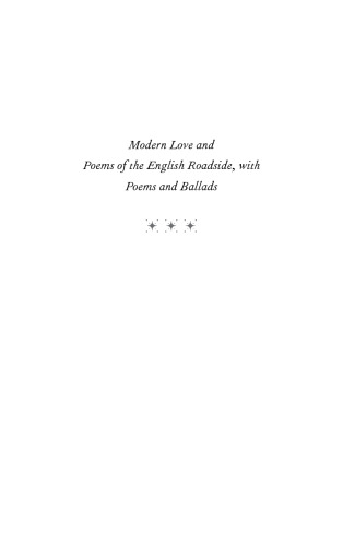 Modern Love and Poems of the English Roadside, with Poems and Ballads
