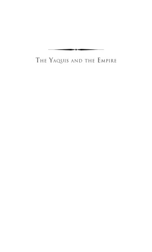 The Yaquis and the Empire: Violence, Spanish Imperial Power, and Native Resilience in Colonial Mexico