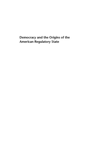 Democracy and the Origins of the American Regulatory State