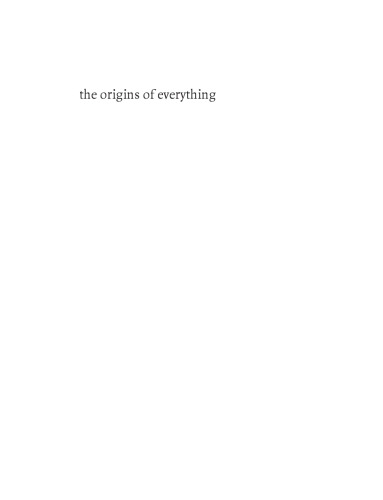The Origins of Everything in 100 Pages (More or Less)