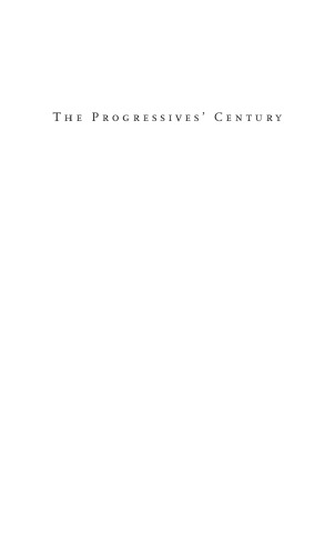 The Progressives' Century: Political Reform, Constitutional Government, and the Modern American State