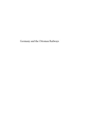 Germany and the Ottoman Railways: Art, Empire, and Infrastructure
