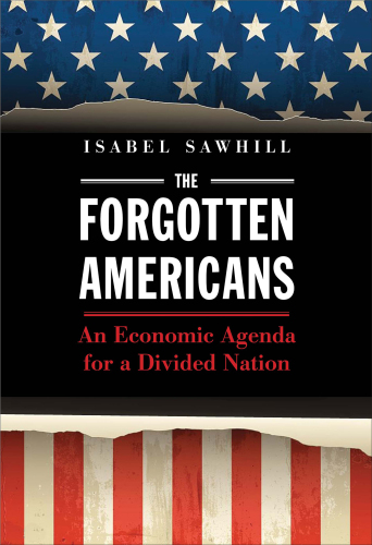 The forgotten Americans: an economic agenda for a divided nation