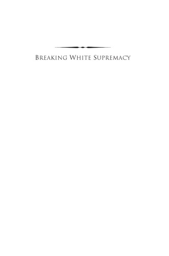 Breaking White Supremacy: Martin Luther King Jr. and the Black Social Gospel