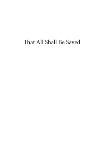 That All Shall Be Saved: Heaven, Hell, and Universal Salvation