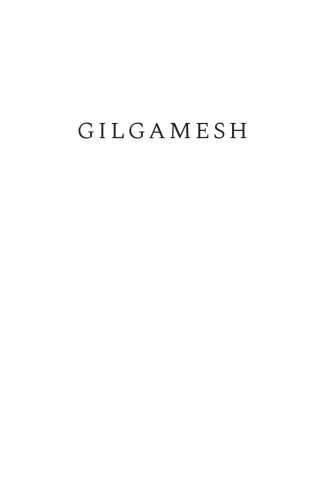 Gilgamesh: A New Translation of the Ancient Epic