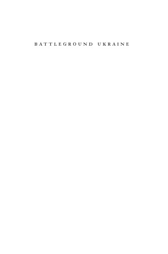 Battleground Ukraine: From Independence to the War with Russia
