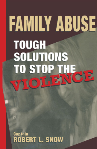 Family Abuse: Tough Solutions to Stop the Violence