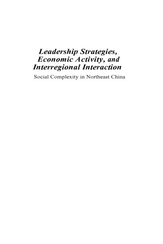 Leadership Strategies, Economic Activity, and Interregional Interaction: Social Complexity in Northeast China