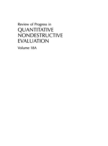 Review of Progress in Quantitative Nondestructive Evaluation: Volume 18A–18B