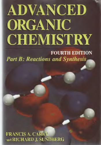 Advanced Organic Chemistry. Part B. Reactions and Synthesis