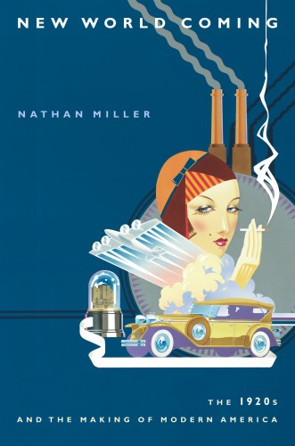 New World Coming: The 1920s and the Making of Modern America