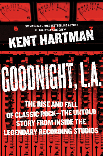 Goodnight L A The Rise And Fall Of Classic Rock
