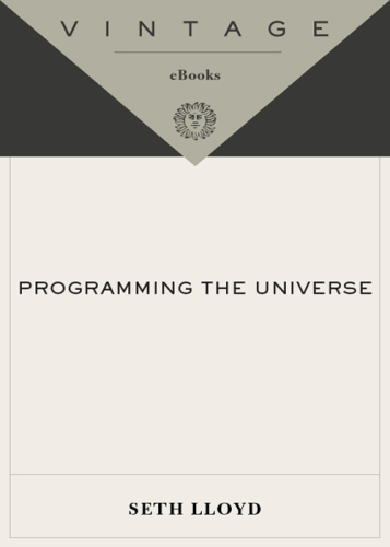 Programming the universe: a quantum computer scientist takes on the cosmos
