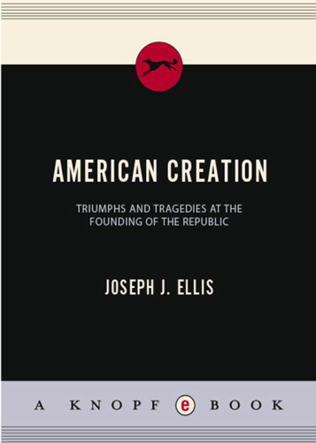 American creation: triumphs and tragedies at the founding of the republic
