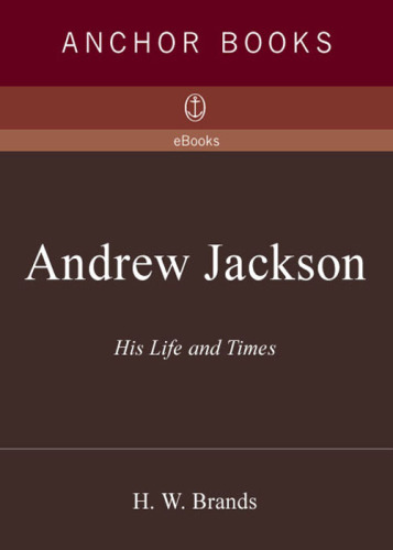 Andrew Jackson: his life and times