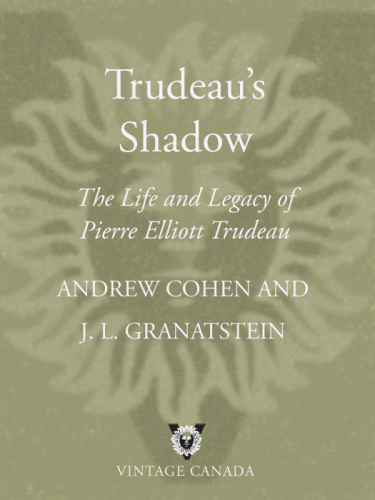 Trudeau's shadow: the life and legacy of Pierre Elliott Trudeau