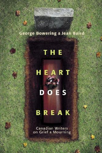 The Heart Does Break: Canadian Writers on Grief and Mourning