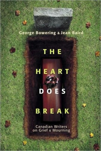 The Heart Does Break: Canadian Writers on Grief and Mourning