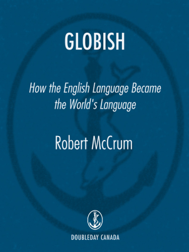 Globish: How The English Language Became the World's Language