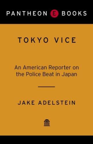 Tokyo Vice: An American Reporter on the Police Beat in Japan