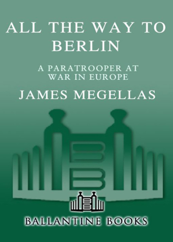 All the way to Berlin: a paratrooper at war in Europe