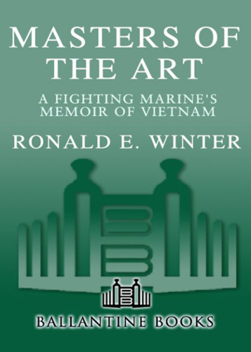 Masters of the Art: A Fighting Marine's Memoir of Vietnam