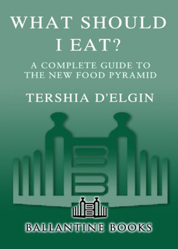 What Should I Eat?: A Complete Guide to the New Food Pyramid