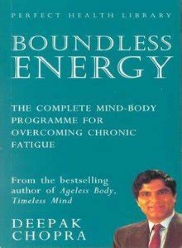Boundless energy. The complete mind. Body program for overcoming chronic fatigue