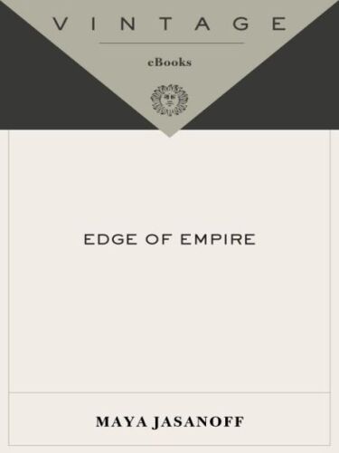 Edge of Empire: Lives, Culture, and Conquest in the East, 1750-1850