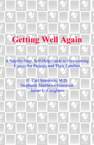 Getting Well Again: The Bestselling Classic About the Simontons' Revolutionary Lifesaving Self- Awar eness Techniques