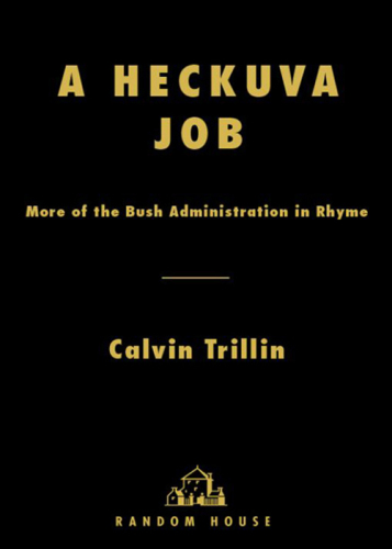 A Heckuva Job: More of the Bush Administration in Rhyme