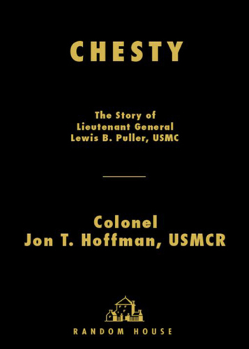 Chesty: the story of Lieutenant General Lewis B. Puller, USMC