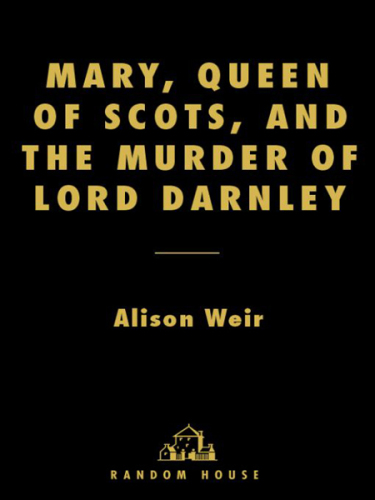 Mary, Queen of Scots, and the Murder of Lord Darnley