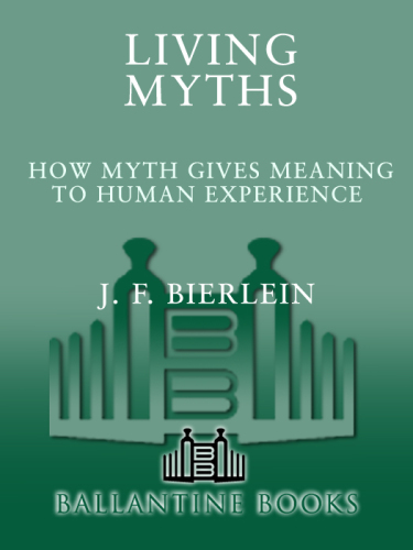 Living Myths: How Myth Gives Meaning to Human Experience