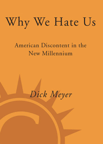 Why We Hate Us: American Discontent in the New Millennium