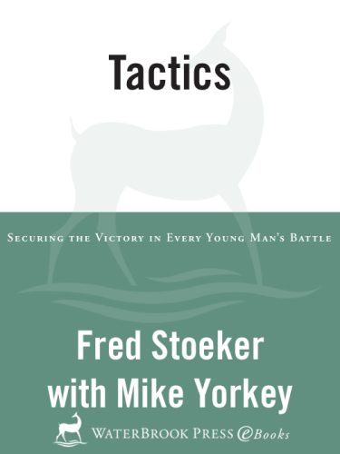 Tactics: Securing the Victory in Every Young Man's Battle