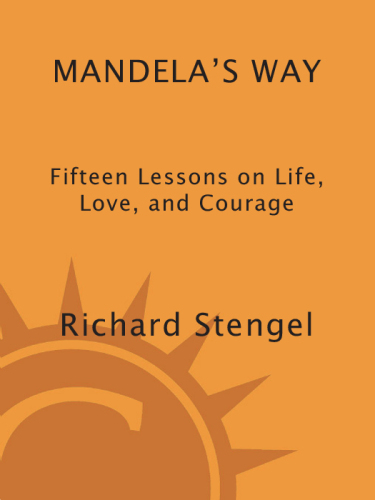 Mandela's way: fifteen lessons on life, love, and courage