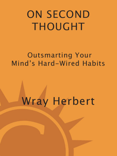 On second thought : outsmarting your mind's hard-wired habits