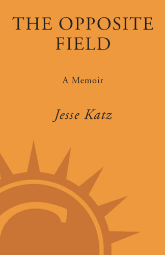 The opposite field: a memoir
