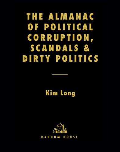 The Almanac of Political Corruption, Scandals, and Dirty Politics